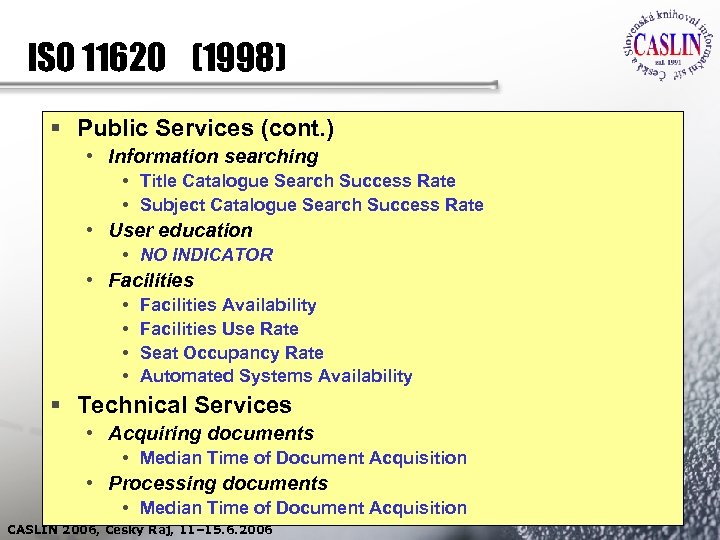 ISO 11620 (1998) § Public Services (cont. ) • Information searching • Title Catalogue
