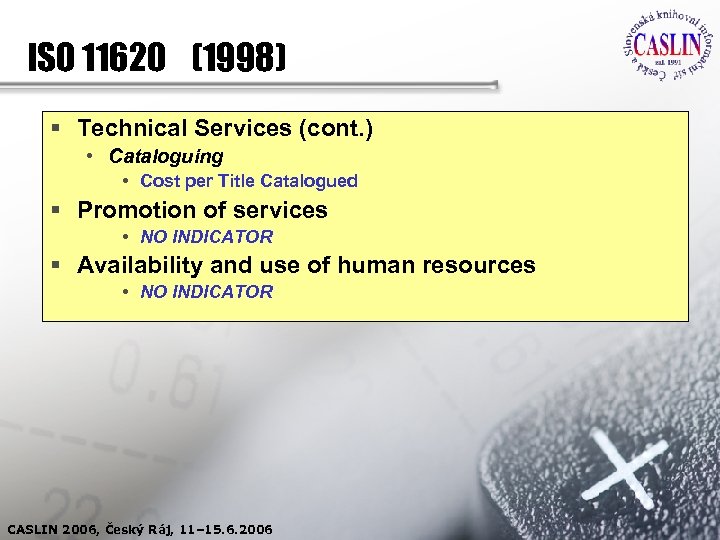 ISO 11620 (1998) § Technical Services (cont. ) • Cataloguing • Cost per Title