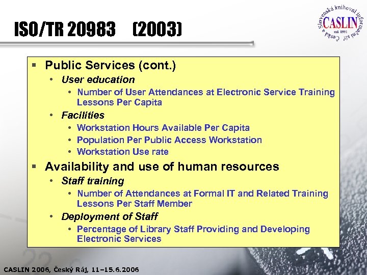 ISO/TR 20983 (2003) § Public Services (cont. ) • User education • Number of