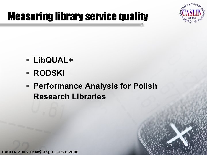 Measuring library service quality § Lib. QUAL+ § RODSKI § Performance Analysis for Polish