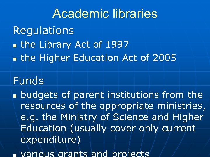 Academic libraries Regulations n n the Library Act of 1997 the Higher Education Act
