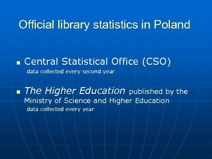 Official library statistics in Poland n Central Statistical Office (CSO) data collected every second
