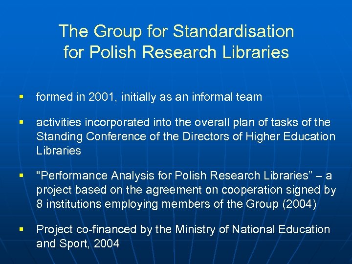 The Group for Standardisation for Polish Research Libraries § formed in 2001, initially as