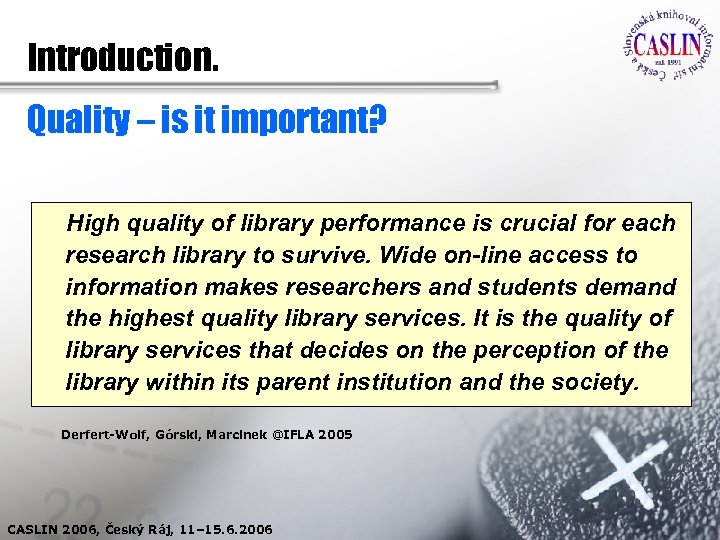 Introduction. Quality – is it important? High quality of library performance is crucial for