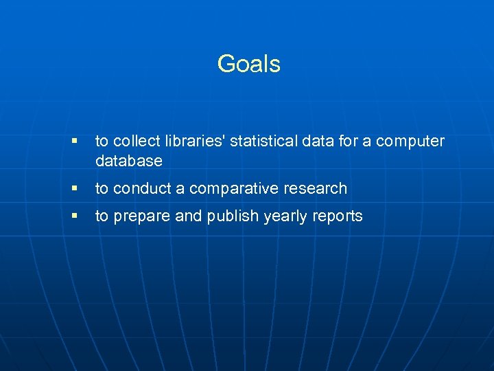 Goals § to collect libraries' statistical data for a computer database § to conduct