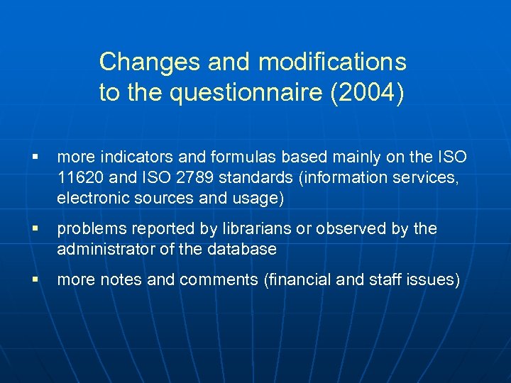 Changes and modifications to the questionnaire (2004) § more indicators and formulas based mainly