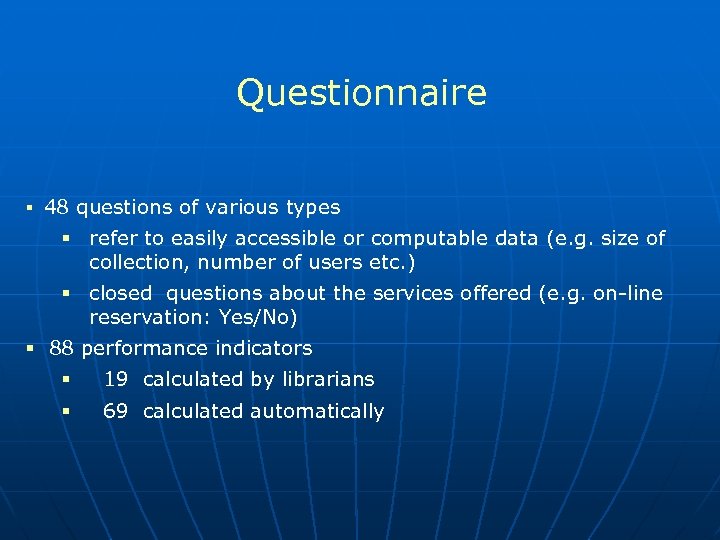 Questionnaire § 48 questions of various types § refer to easily accessible or computable