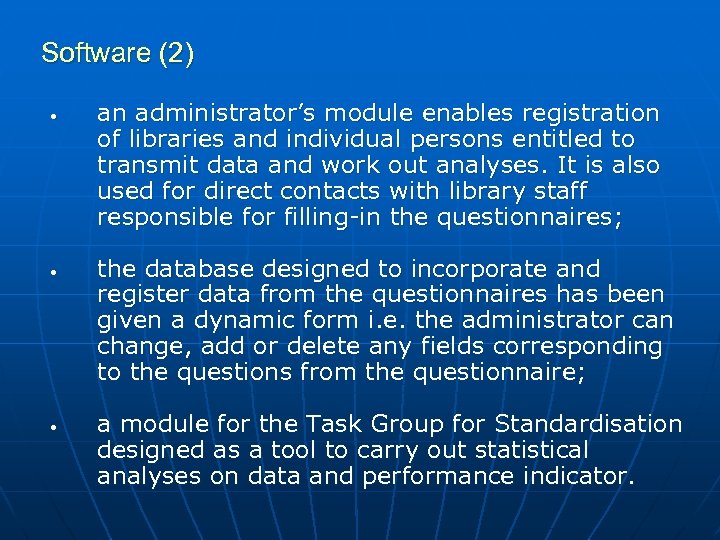 Software (2) • • • an administrator’s module enables registration of libraries and individual