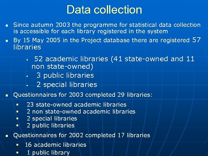 Data collection n n Since autumn 2003 the programme for statistical data collection is