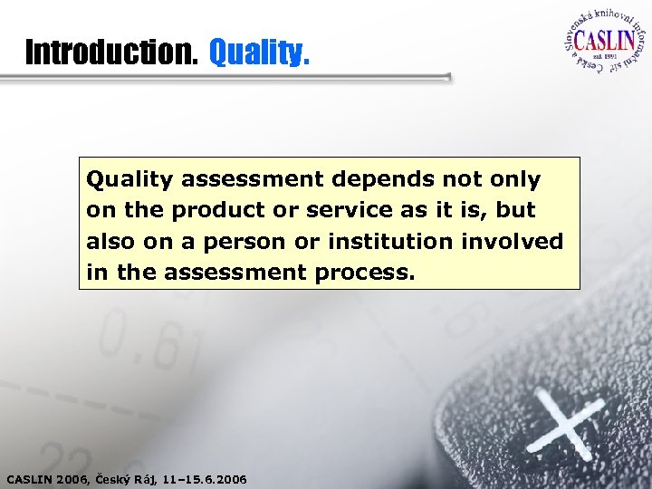 Introduction. Quality assessment depends not only on the product or service as it is,