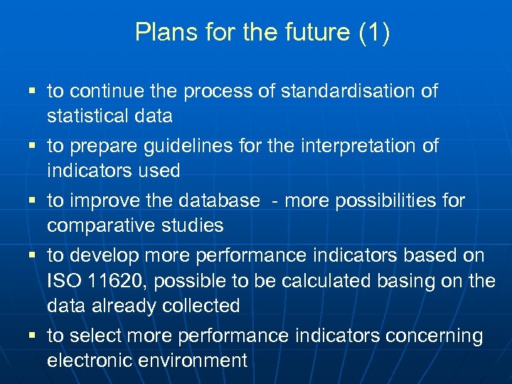 Plans for the future (1) § to continue the process of standardisation of statistical