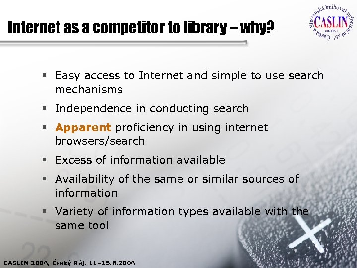 Internet as a competitor to library – why? § Easy access to Internet and