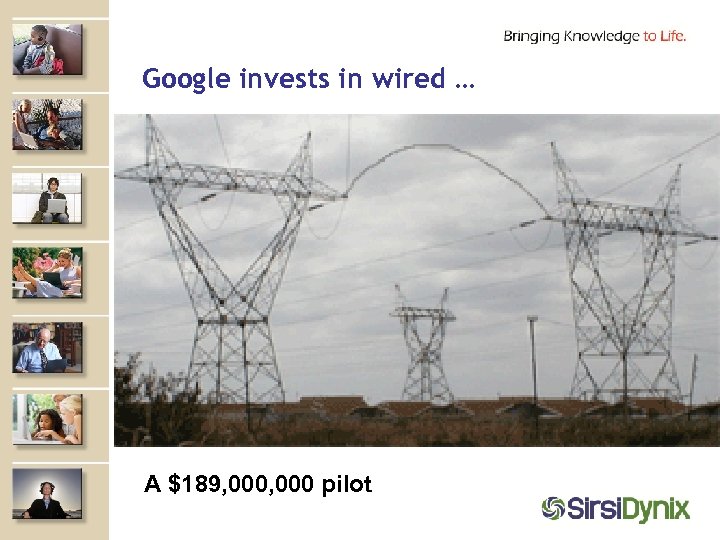 Google invests in wired … A $189, 000 pilot 