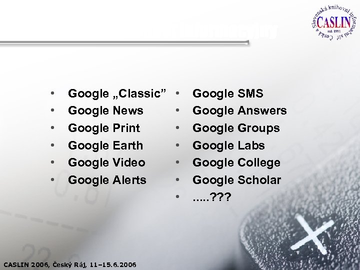 Google jako dominant informacyjny • • • Google „Classic” Google News Google Print Google