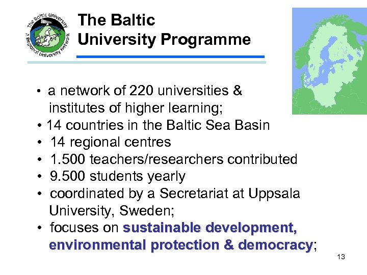 The Baltic University Programme • a network of 220 universities & institutes of higher