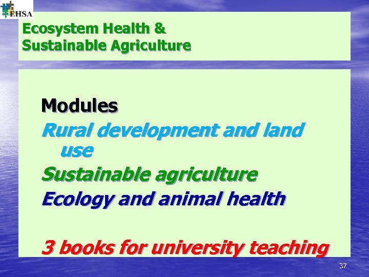 Ecosystem Health & Sustainable Agriculture Modules Rural development and land use Sustainable agriculture Ecology