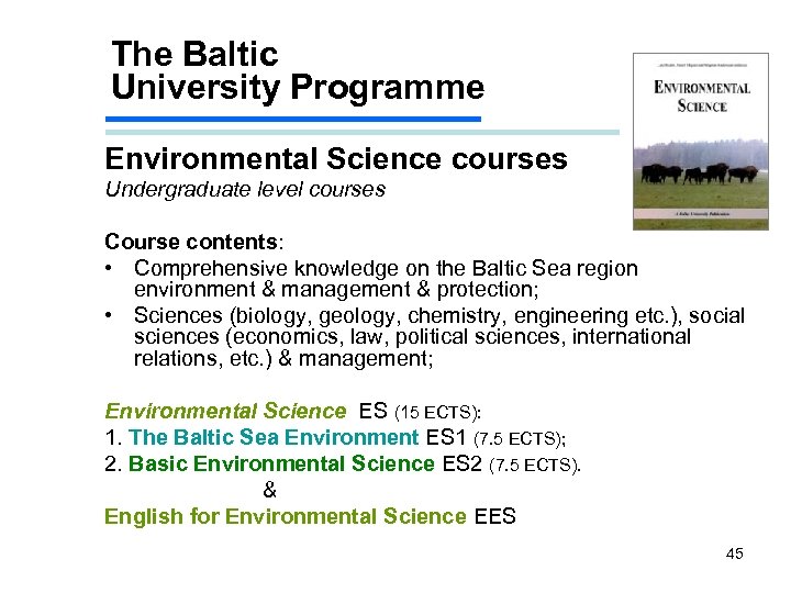 The Baltic University Programme Environmental Science courses Undergraduate level courses Course contents: • Comprehensive