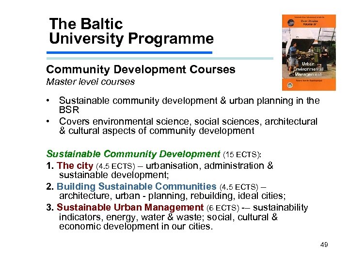 The Baltic University Programme Community Development Courses Master level courses • Sustainable community development