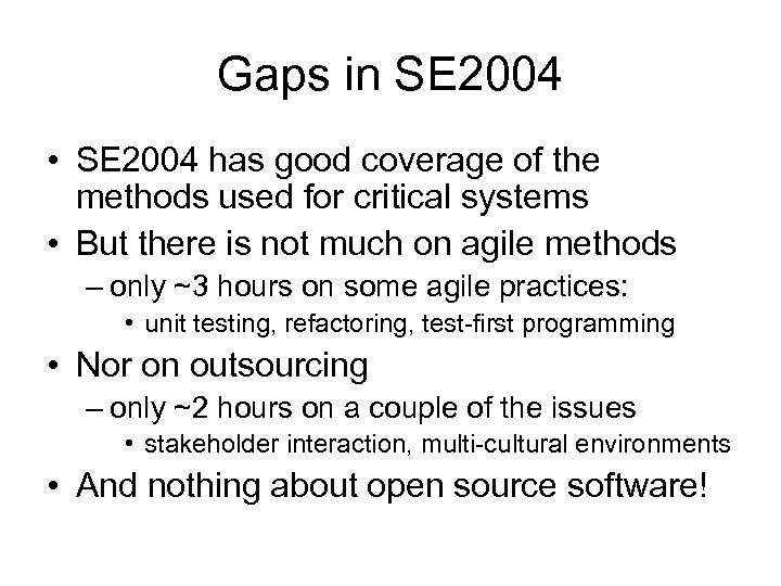 Gaps in SE 2004 • SE 2004 has good coverage of the methods used