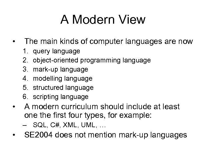 A Modern View • The main kinds of computer languages are now 1. 2.