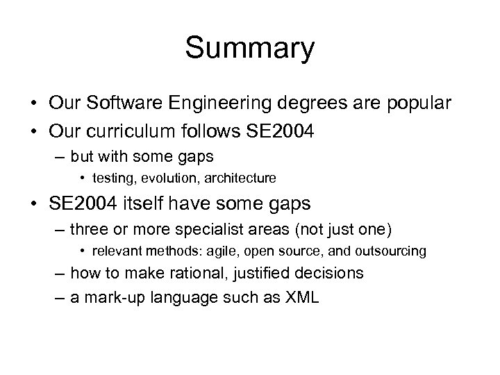 Summary • Our Software Engineering degrees are popular • Our curriculum follows SE 2004