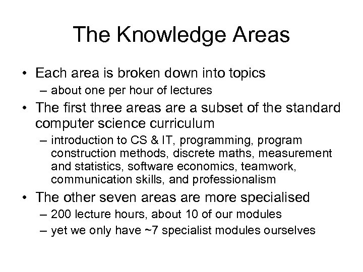 The Knowledge Areas • Each area is broken down into topics – about one