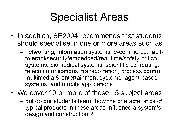 Specialist Areas • In addition, SE 2004 recommends that students should specialise in one