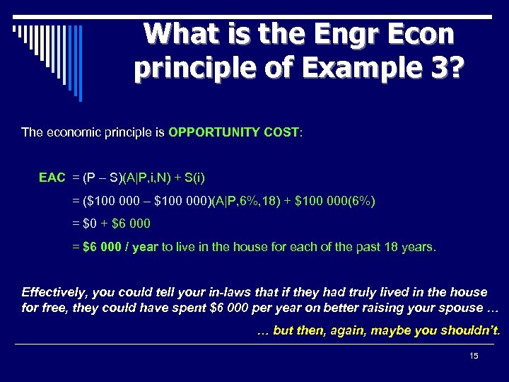 What is the Engr Econ principle of Example 3? The economic principle is OPPORTUNITY