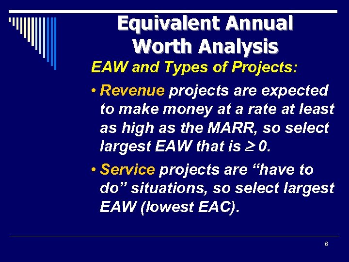 Equivalent Annual Worth Analysis EAW and Types of Projects: • Revenue projects are expected