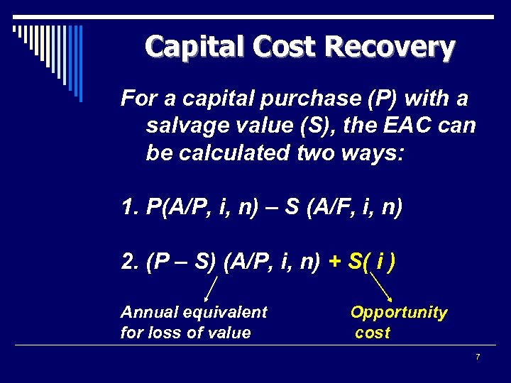 Capital Cost Recovery For a capital purchase (P) with a salvage value (S), the