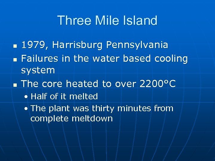 Three Mile Island n n n 1979, Harrisburg Pennsylvania Failures in the water based