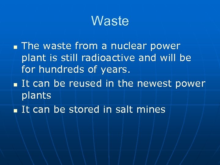 Waste n n n The waste from a nuclear power plant is still radioactive