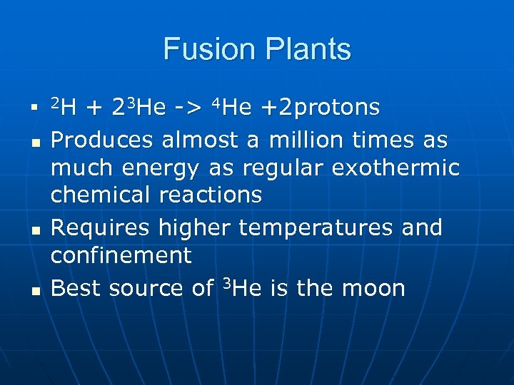 Fusion Plants n n 2 H + 23 He -> 4 He +2 protons
