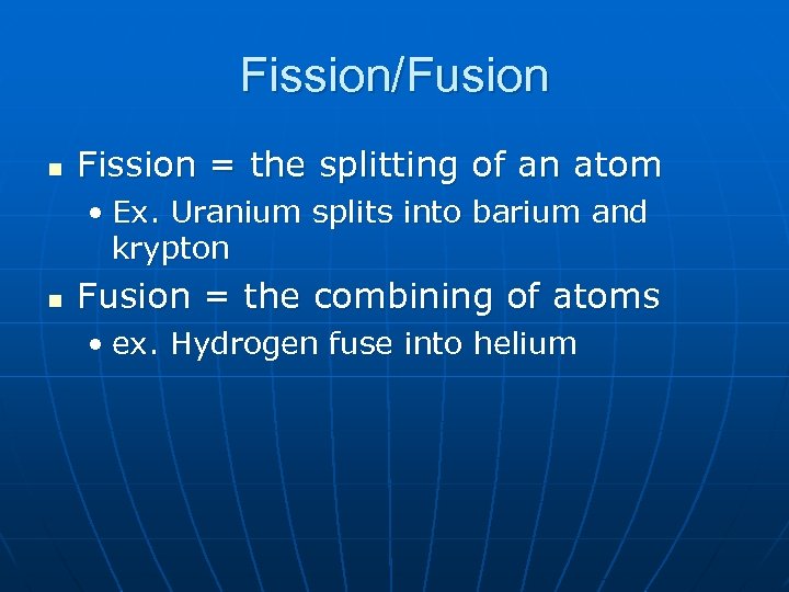 Fission/Fusion n Fission = the splitting of an atom • Ex. Uranium splits into