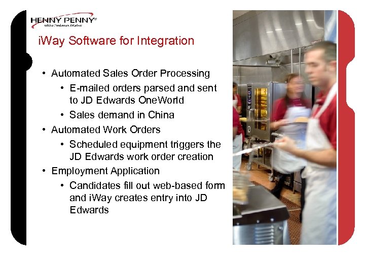 i. Way Software for Integration • Automated Sales Order Processing • E-mailed orders parsed