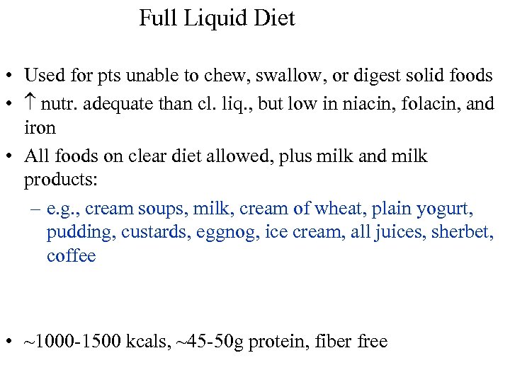 Full Liquid Diet • Used for pts unable to chew, swallow, or digest solid