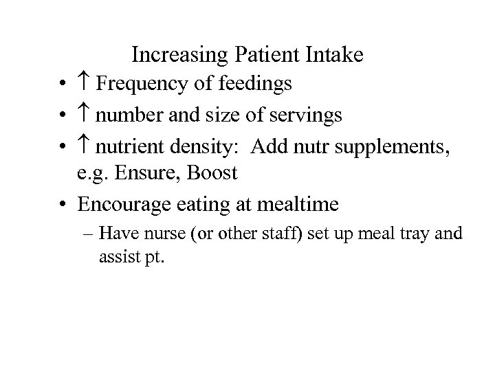 Increasing Patient Intake • Frequency of feedings • number and size of servings •