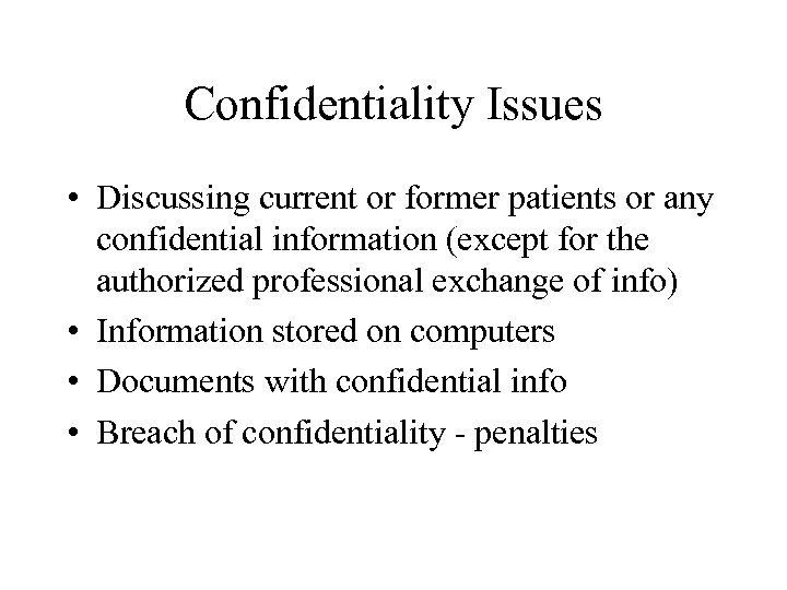 Confidentiality Issues • Discussing current or former patients or any confidential information (except for