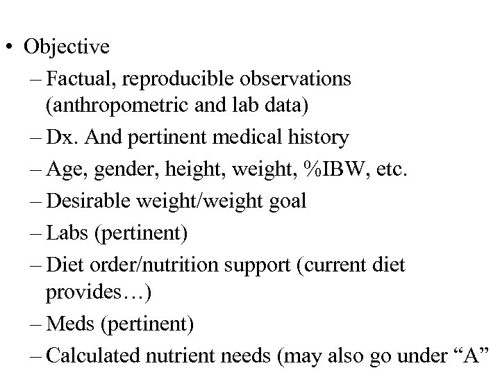  • Objective – Factual, reproducible observations (anthropometric and lab data) – Dx. And