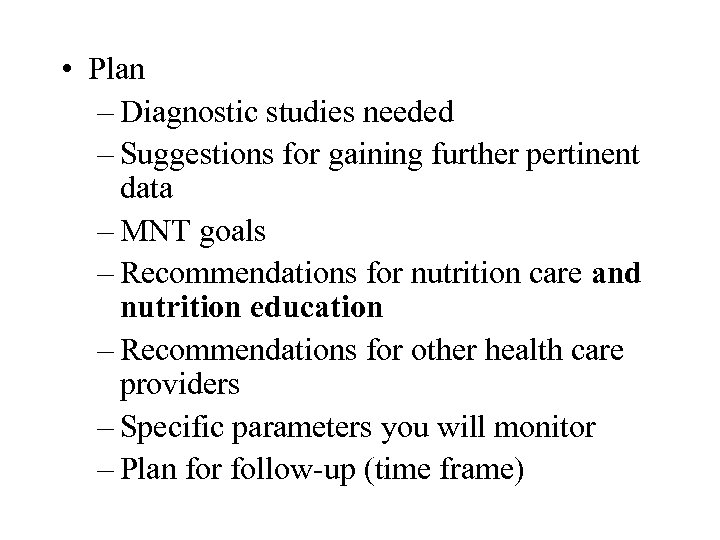 • Plan – Diagnostic studies needed – Suggestions for gaining further pertinent data