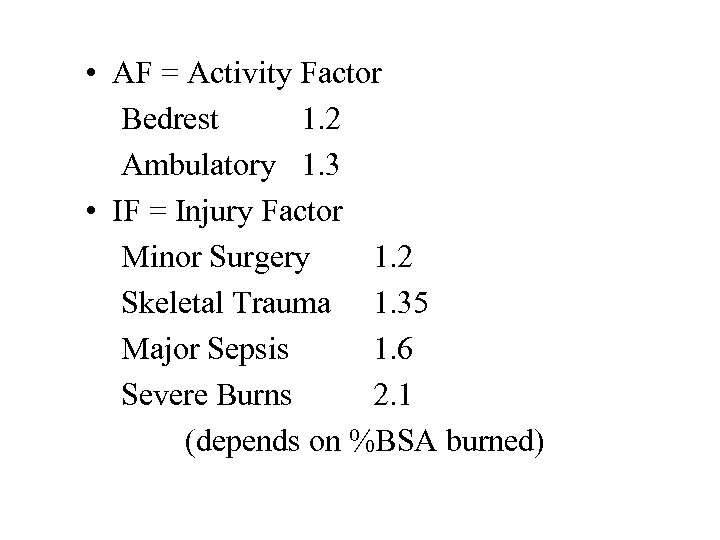  • AF = Activity Factor Bedrest 1. 2 Ambulatory 1. 3 • IF