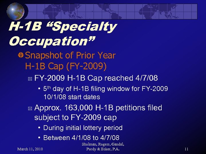 H-1 B “Specialty Occupation” Snapshot of Prior Year H-1 B Cap (FY-2009) FY-2009 H-1