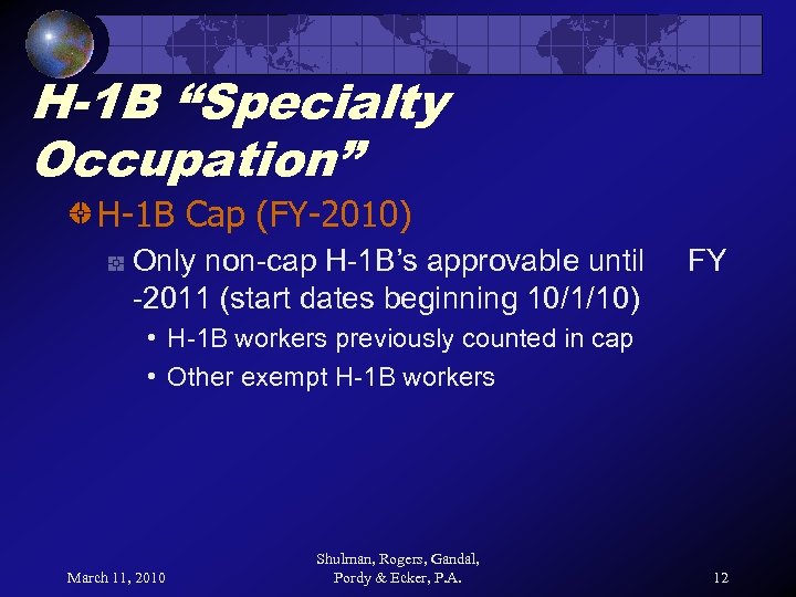 H-1 B “Specialty Occupation” H-1 B Cap (FY-2010) Only non-cap H-1 B’s approvable until