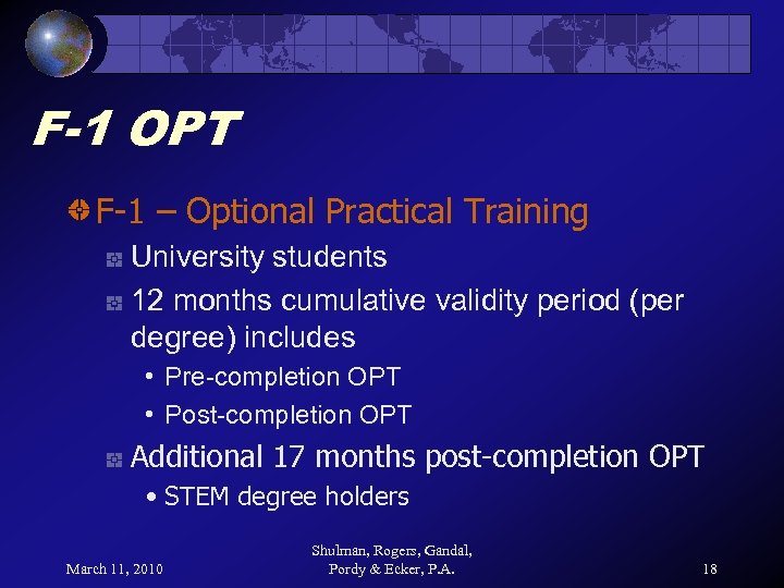 F-1 OPT F-1 – Optional Practical Training University students 12 months cumulative validity period