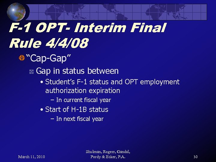 F-1 OPT- Interim Final Rule 4/4/08 “Cap-Gap” Gap in status between • Student’s F-1