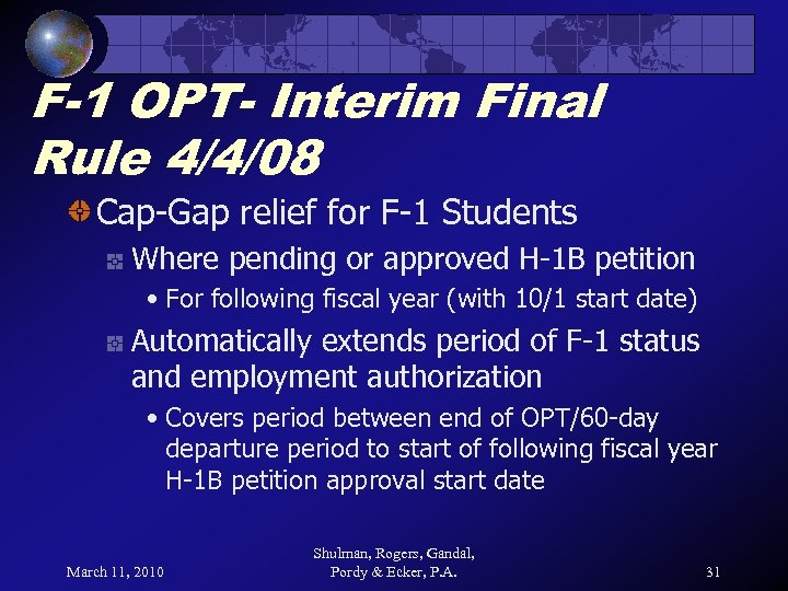 F-1 OPT- Interim Final Rule 4/4/08 Cap-Gap relief for F-1 Students Where pending or