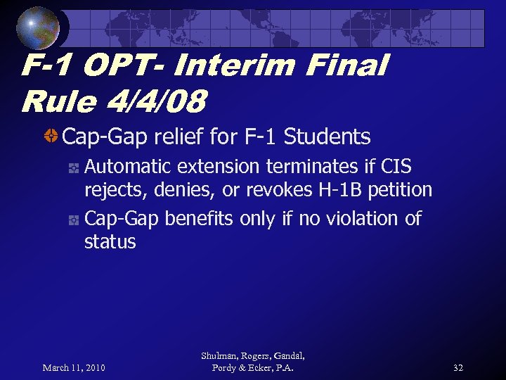 F-1 OPT- Interim Final Rule 4/4/08 Cap-Gap relief for F-1 Students Automatic extension terminates