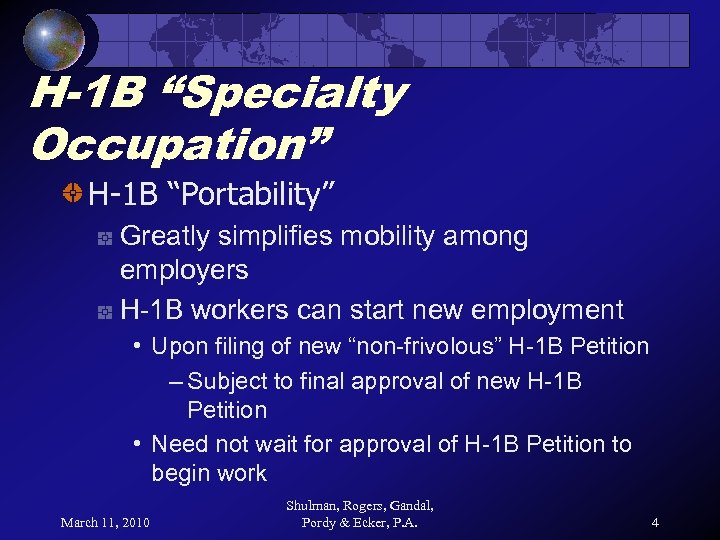 H-1 B “Specialty Occupation” H-1 B “Portability” Greatly simplifies mobility among employers H-1 B
