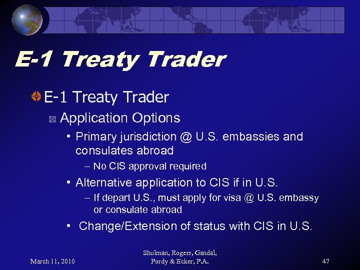 E-1 Treaty Trader Application Options • Primary jurisdiction @ U. S. embassies and consulates