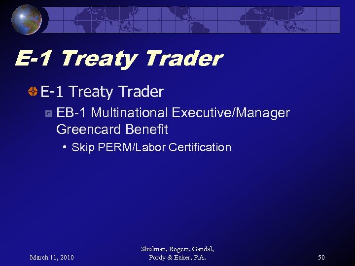 E-1 Treaty Trader EB-1 Multinational Executive/Manager Greencard Benefit • Skip PERM/Labor Certification March 11,